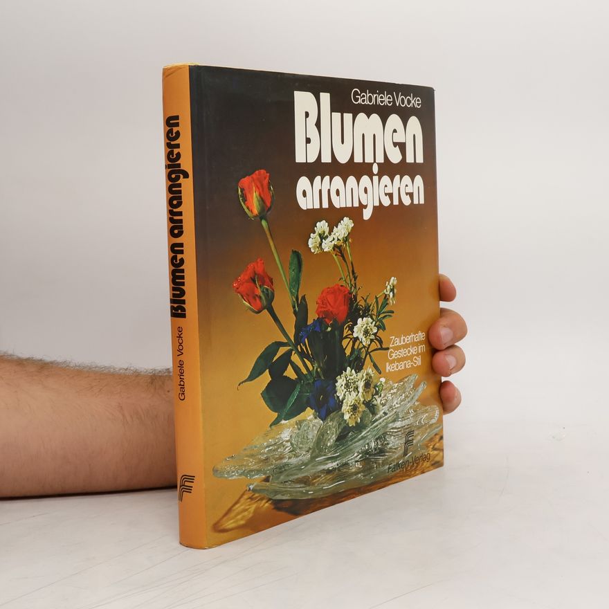 Gabrielle Vocke Blumen arrangieren