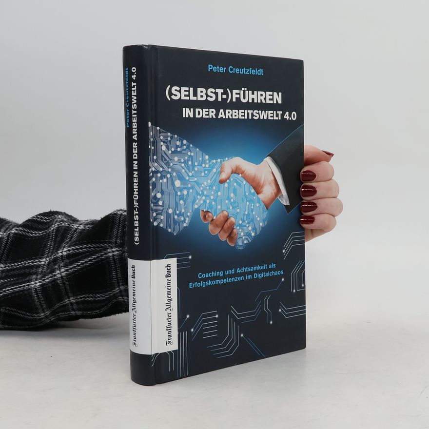 Peter Creutzfeldt (Selbst-)Führen in der Arbeitswelt 4.0