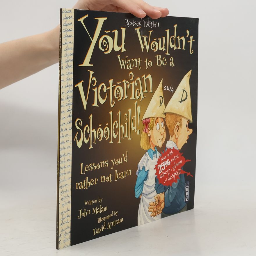 John Malam You Wouldn't Want To Be A Victorian Schoolchild!