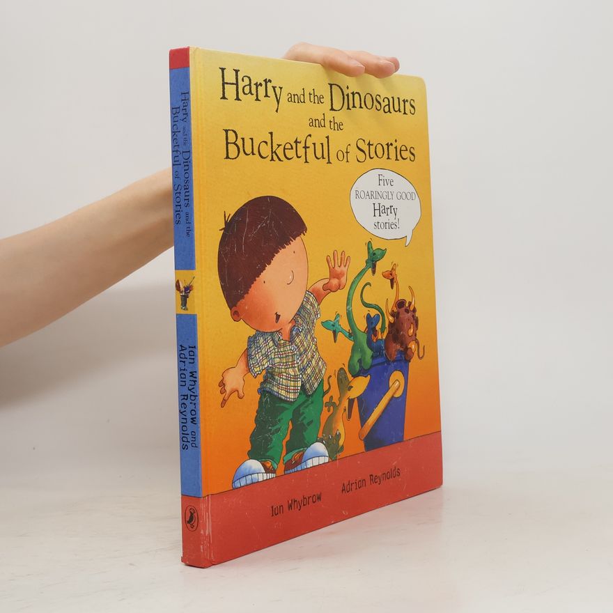 Ian Whybrow Harry and the Dinosaurs and the Bucketful of Stories