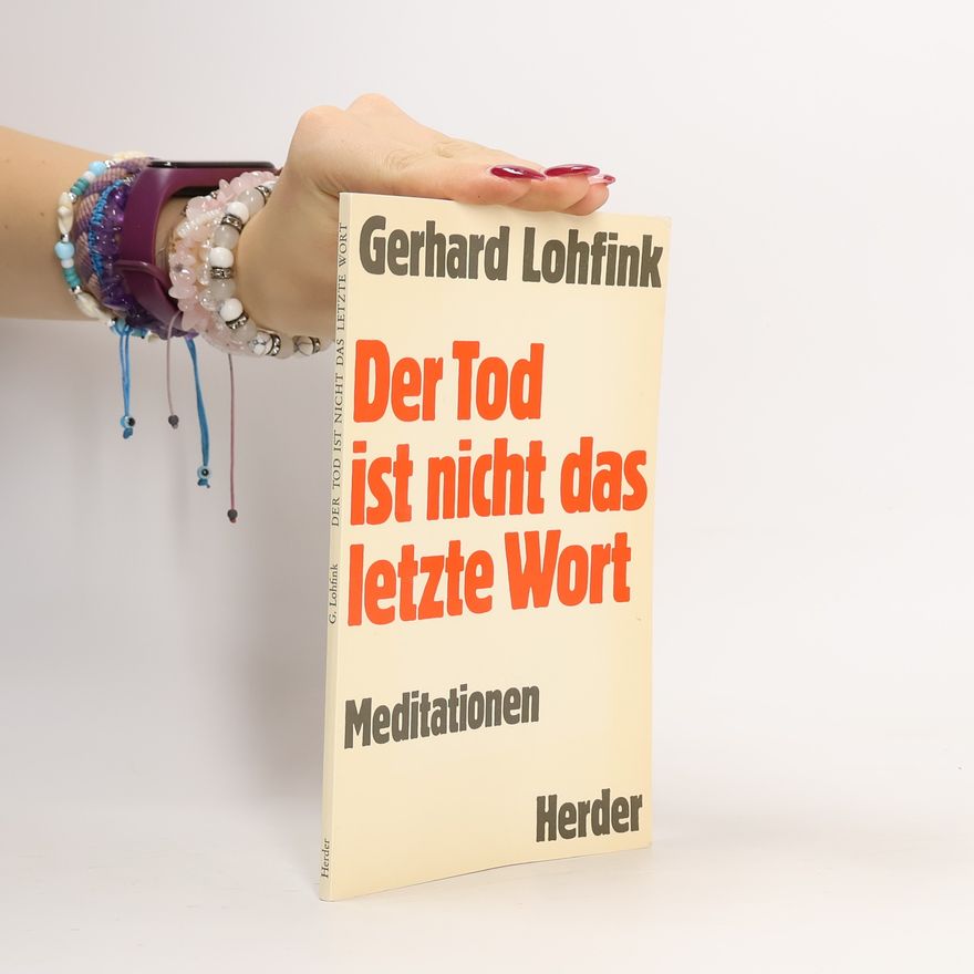 Gerhard Lohfink Der Tod ist nicht das letzte Wort : Meditationen