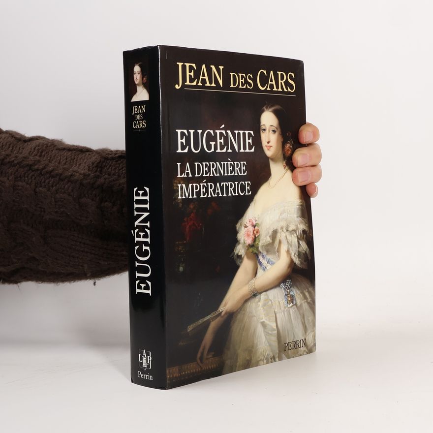 Jean des Cars Eugénie, la dernière impératrice
