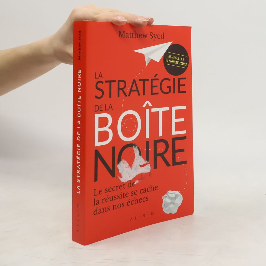 Matthew Syed La Stratégie de la boîte noire