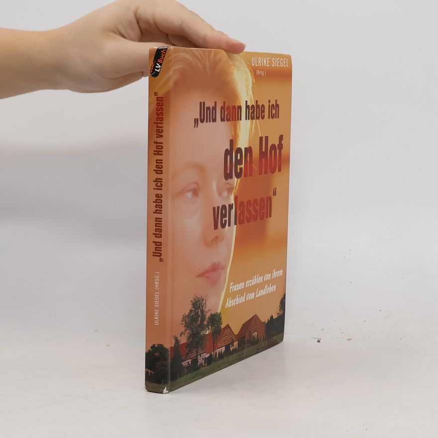 Ulrike Siegel "Und dann habe ich den Hof verlassen"