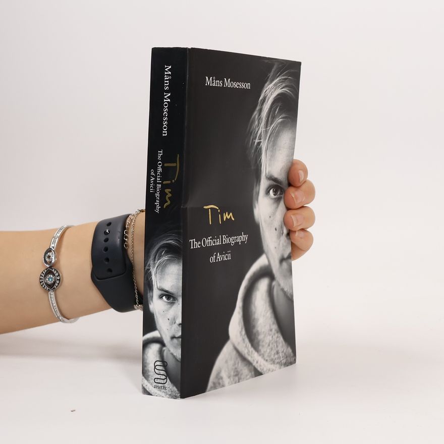 Måns Mosesson Tim: The Official Biography of Avicii