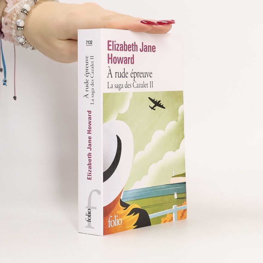 Elizabeth Jane Howard La saga des Cazalet - 2: À rude épreuve