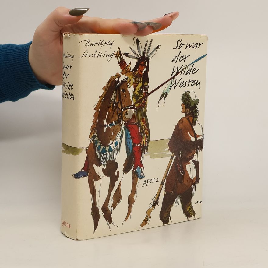 Barthold Strätling So war der Wilde Westen