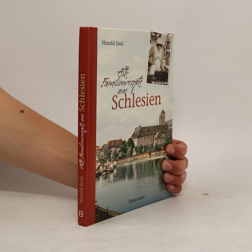 Harald Saul Alte Familienrezepte aus Schlesien