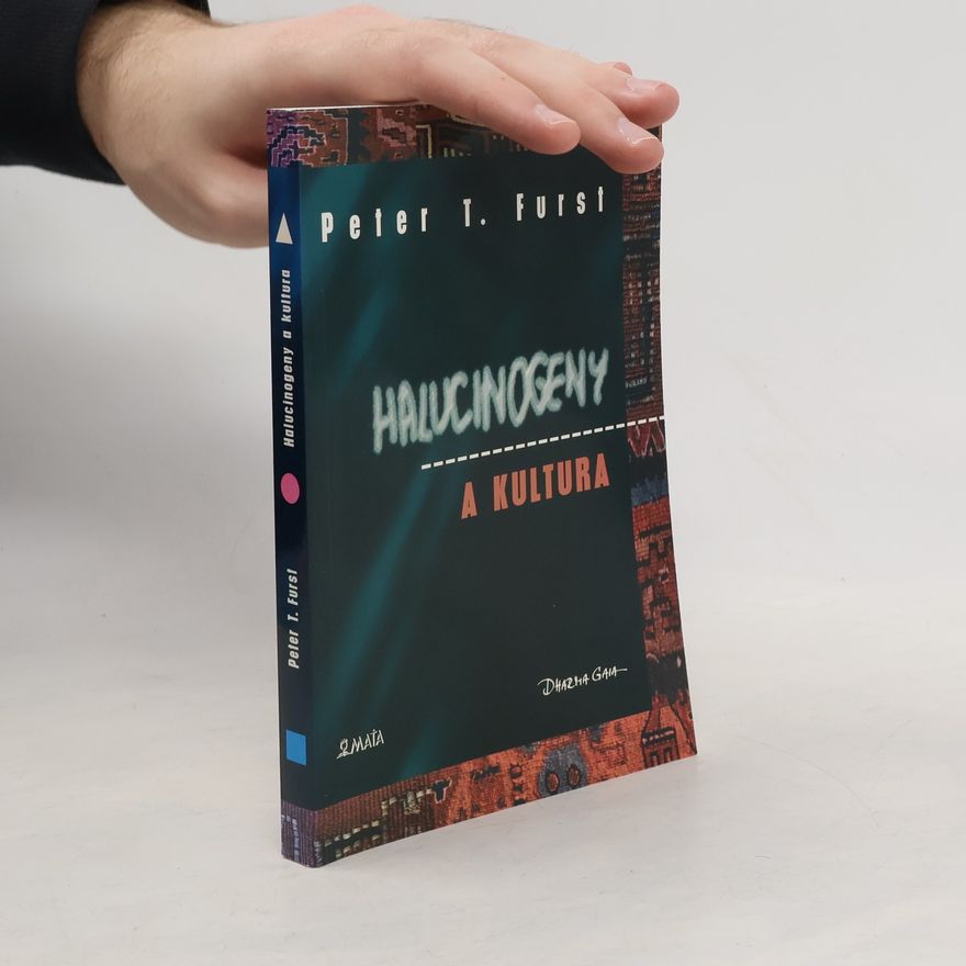 Peter T. Furst Halucinogeny a kultura