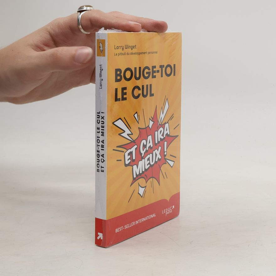Larry Winget Bouge-toi le cul. Et ça ira mieux!