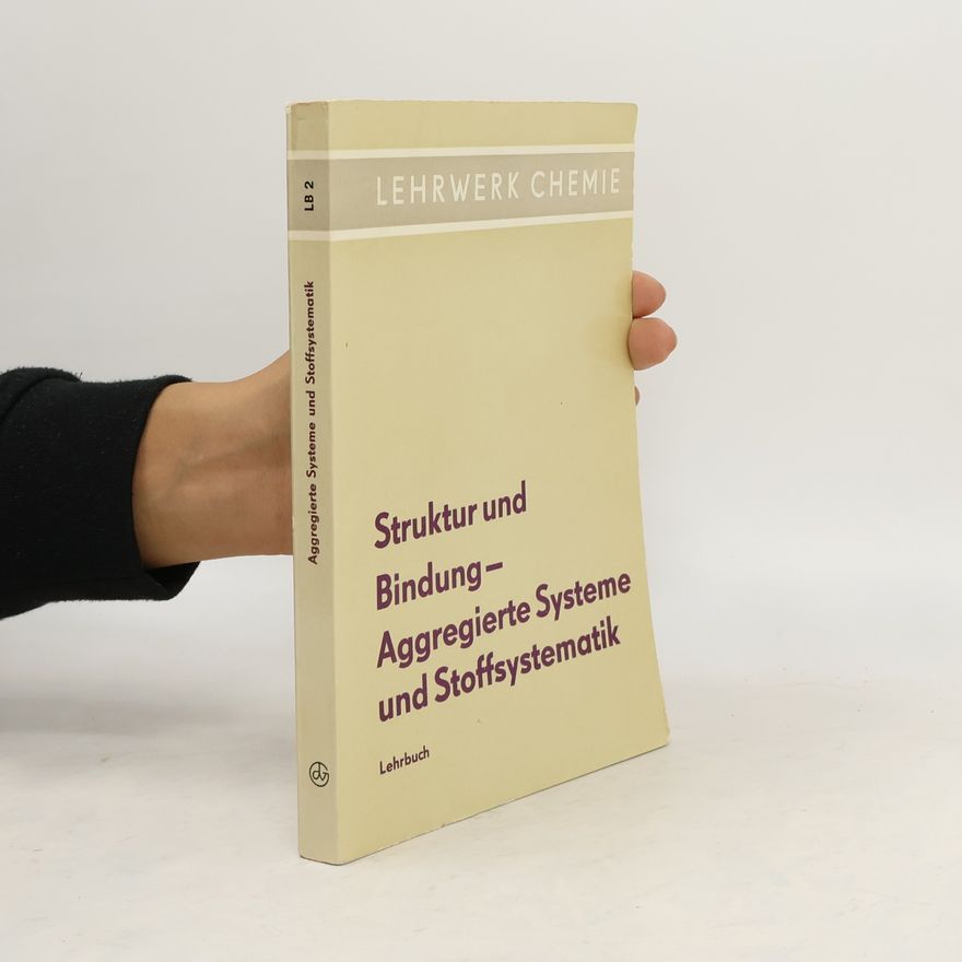 Autorenkollektiv Struktur und Bindung - Aggregierte Systeme und Stoffsystematik