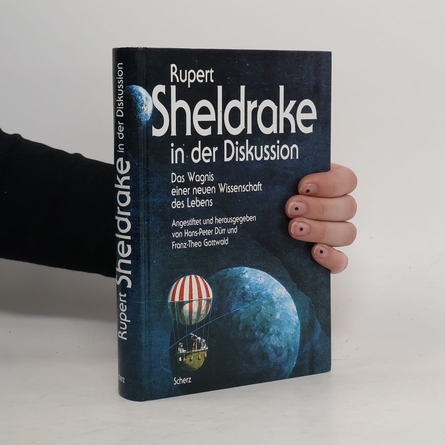 Gottwald Franz-Theo Rupert Sheldrake in der Diskussion. Das Wagnis einer neuen Wissenschaft des Lebens