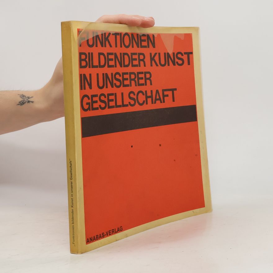 Gerd Wulff Funktionen bildender Kunst in unserer Gesellschaft