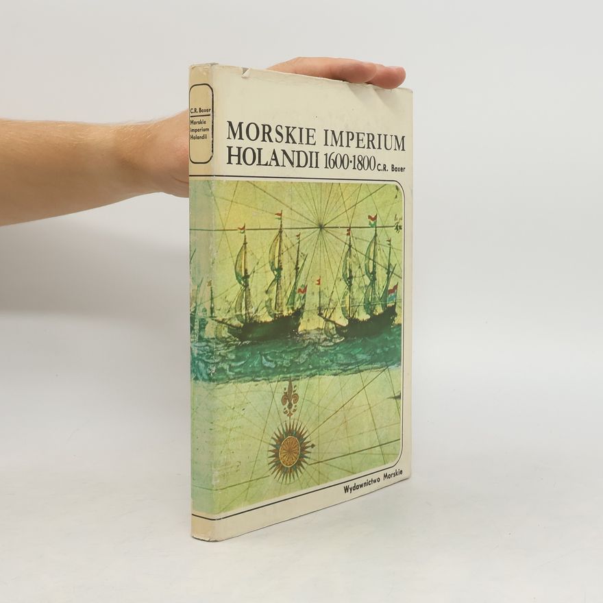 C. R. Charles Ralph Boxer Morskie imperium Holandii 1600-1800