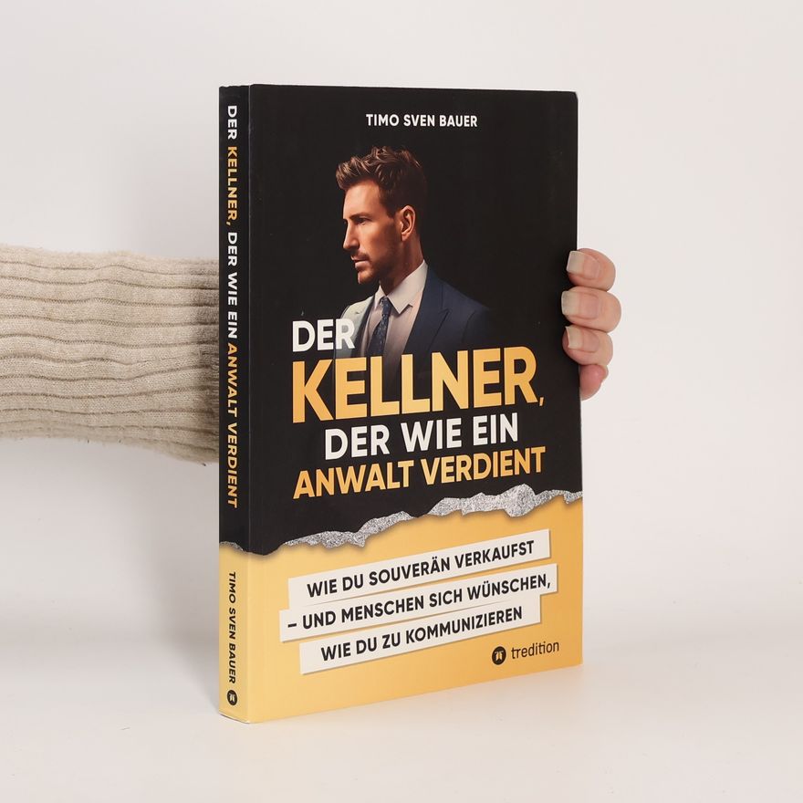 Timo Sven Bauer Der Kellner, der wie ein Anwalt verdient