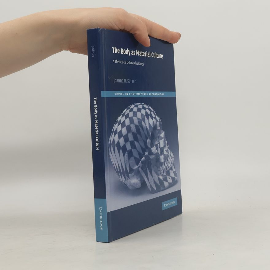 Joanna R. Sofaer Topics in Contemporary Archaeology: The Body as Material Culture