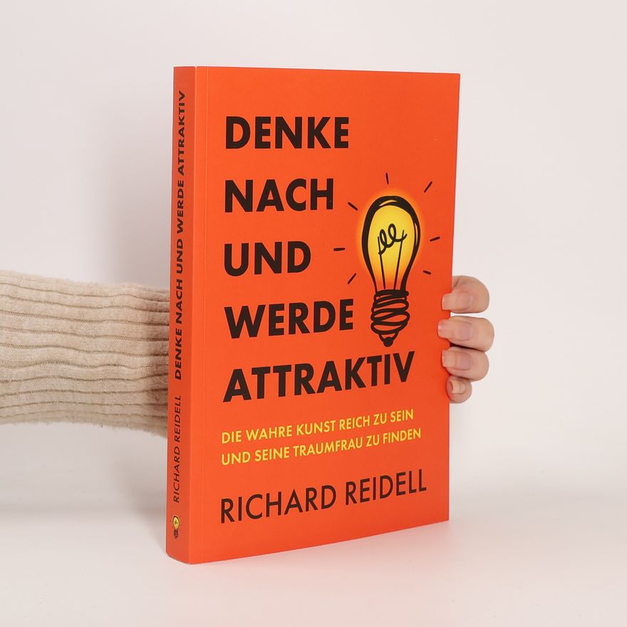 Richard Reidell Denke nach und werde attraktiv