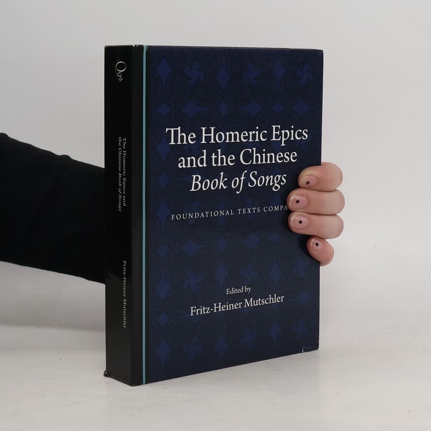 Fritz-Heiner Mutschler The Homeric Epics and the Chinese "Book of Songs"