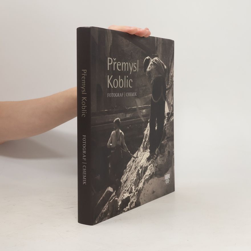 Romana Kmochová Přemysl Koblic: fotograf, chemik