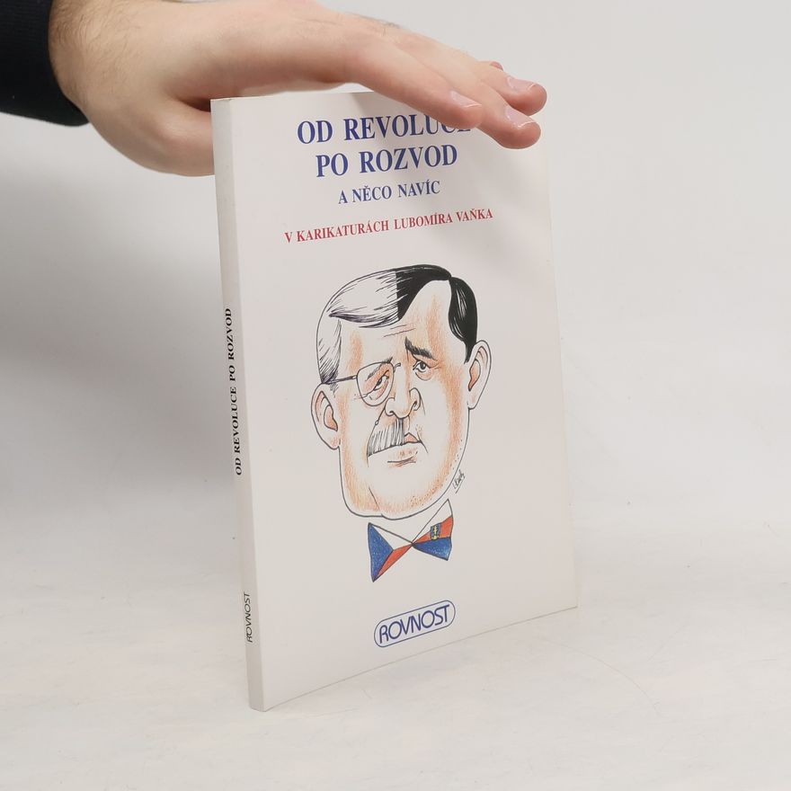 Jiří Roupec Od revoluce po rozvod a něco navíc v karikaturách Lubomíra Vaňka