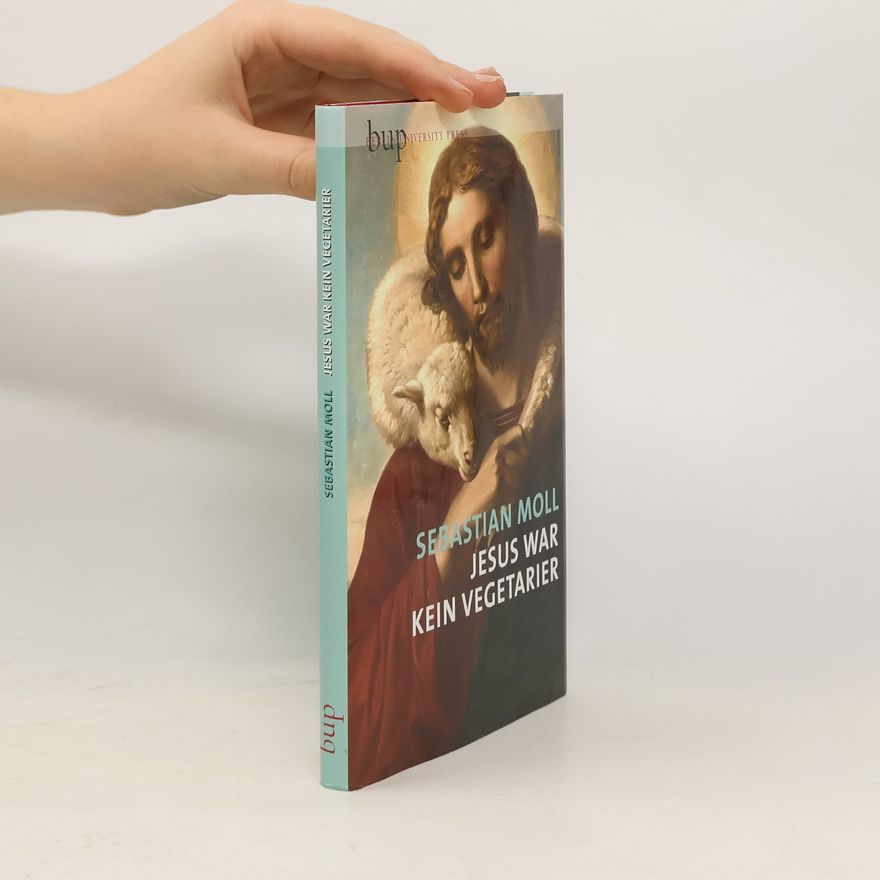 Sebastian Moll Jesus war kein Vegetarier
