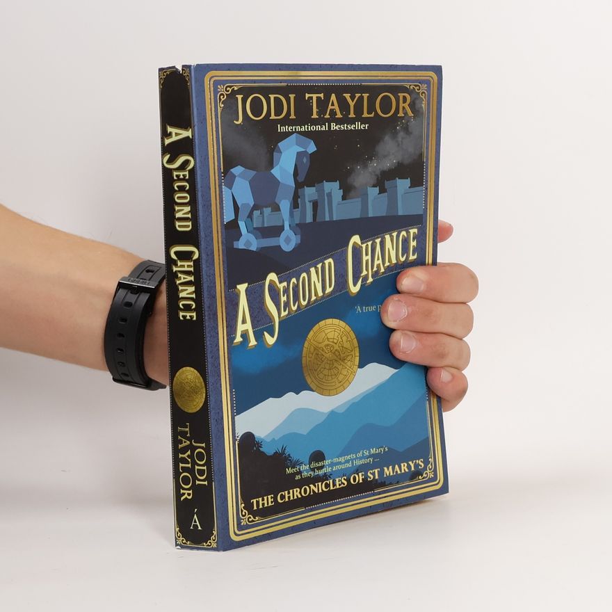 Jodi Taylor The Chronicles of St Mary's: A Second Chance