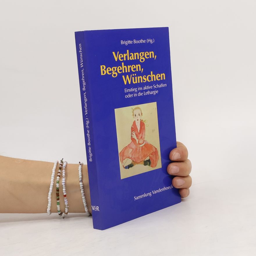 Brigitte Boothe Verlangen, Begehren, Wünschen
