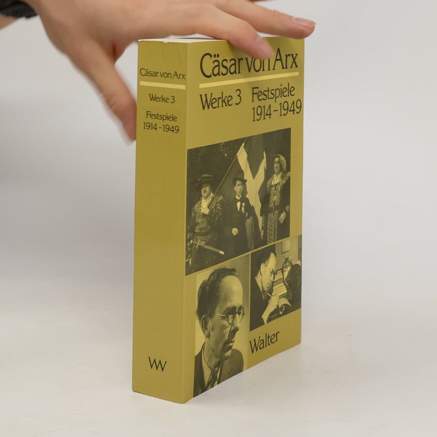 Cäsar von Arx Festspiele 1914-1949