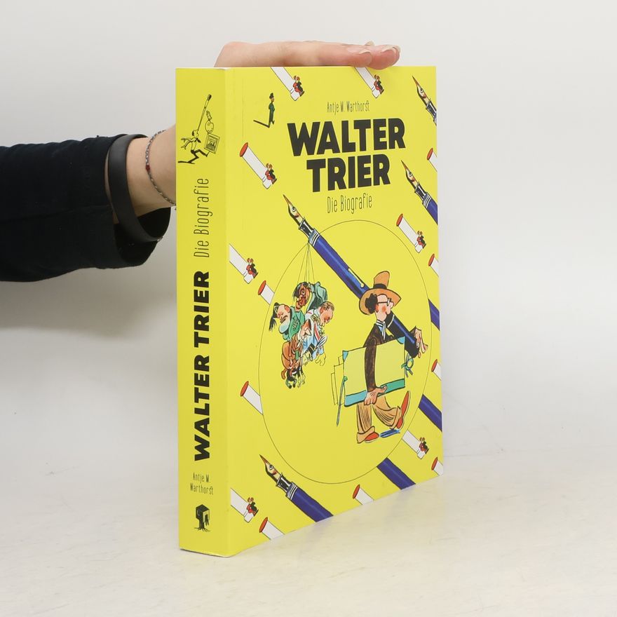 Antje Maria Warthorst Walter Trier - Die Biografie