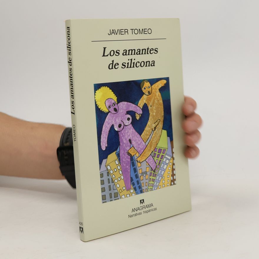 Javier Tomeo Narrativas hispánicas: Los amantes de silicona