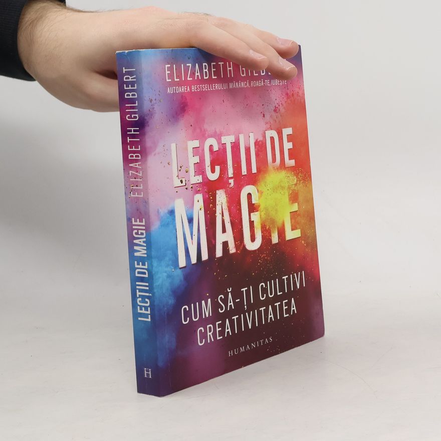 Elizabeth Gilbert Lecții de magie