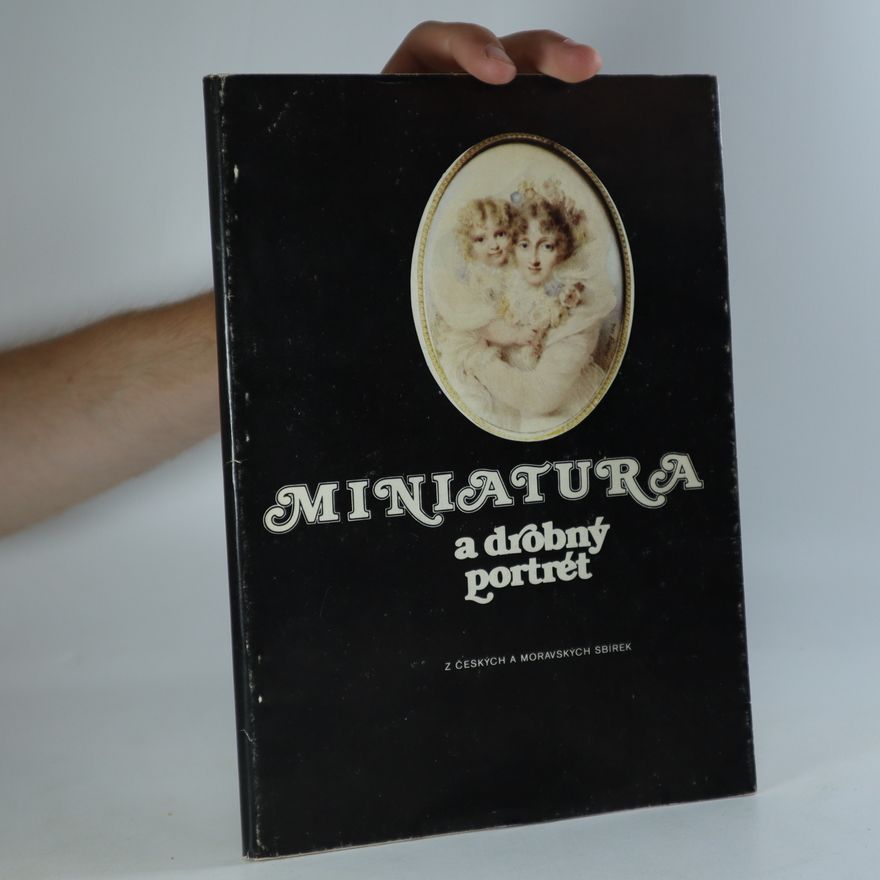 Jan Nepomuk Assmann Miniatura a drobný portrét z českých a moravských sbírek