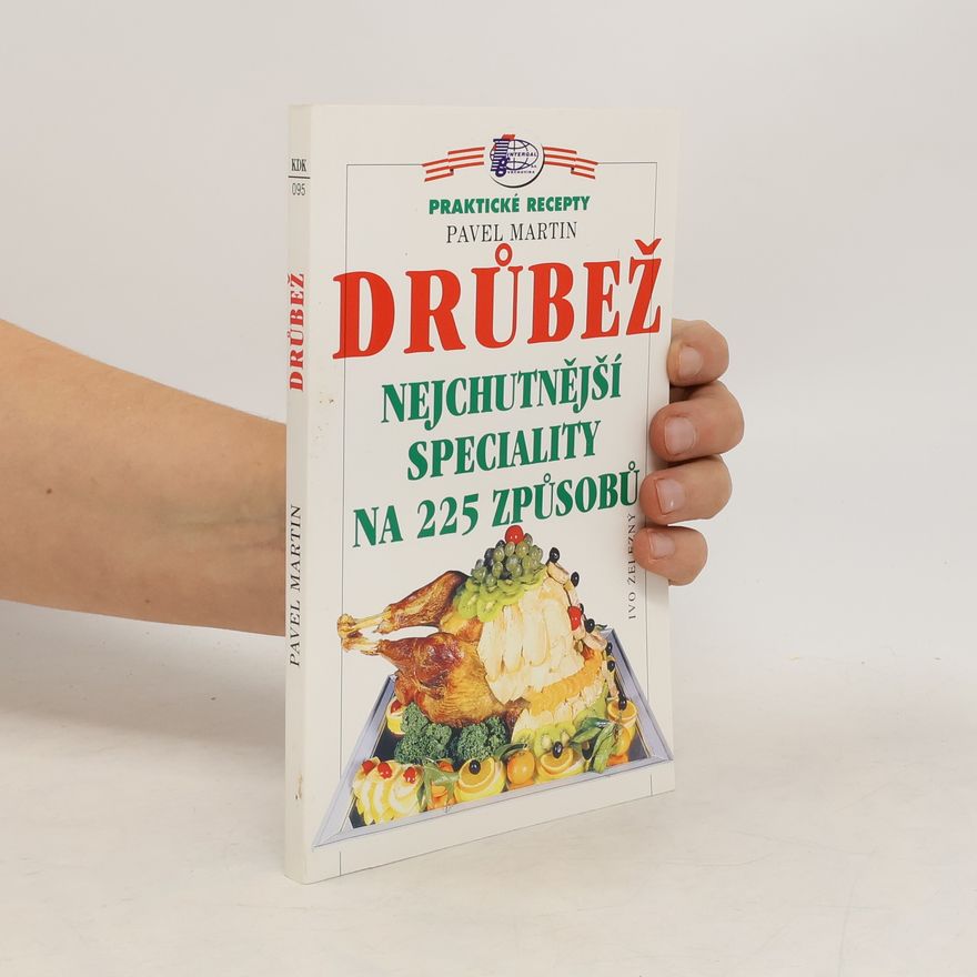 Martin Gabriel Pavel Drůbež : nejchutnější speciality na 225 způsobů