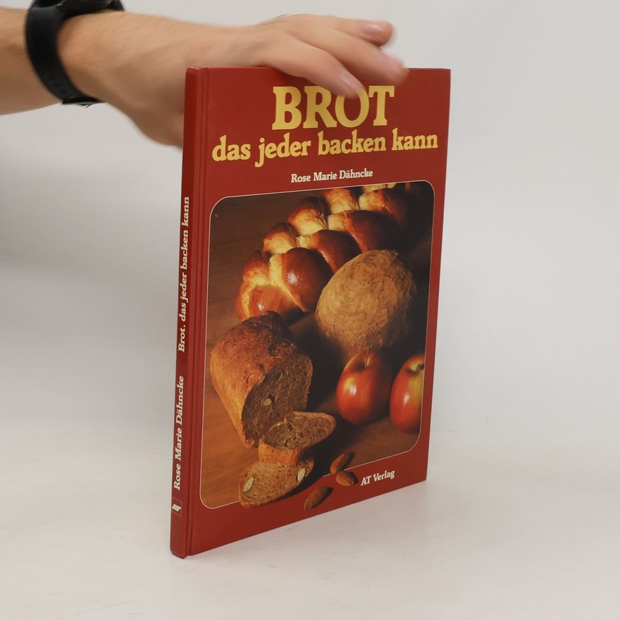 Rose Marie Dähncke Brot, das jeder backen kann