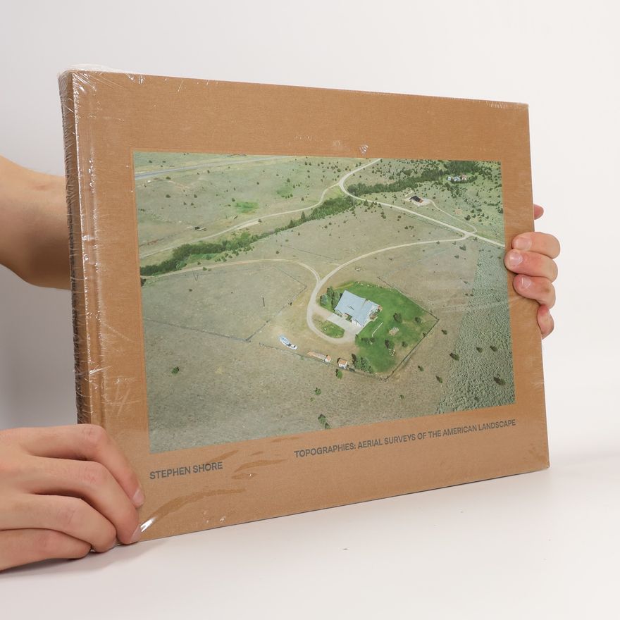 Stephen Shore Topographies: Aerial Surveys of the American Landscape