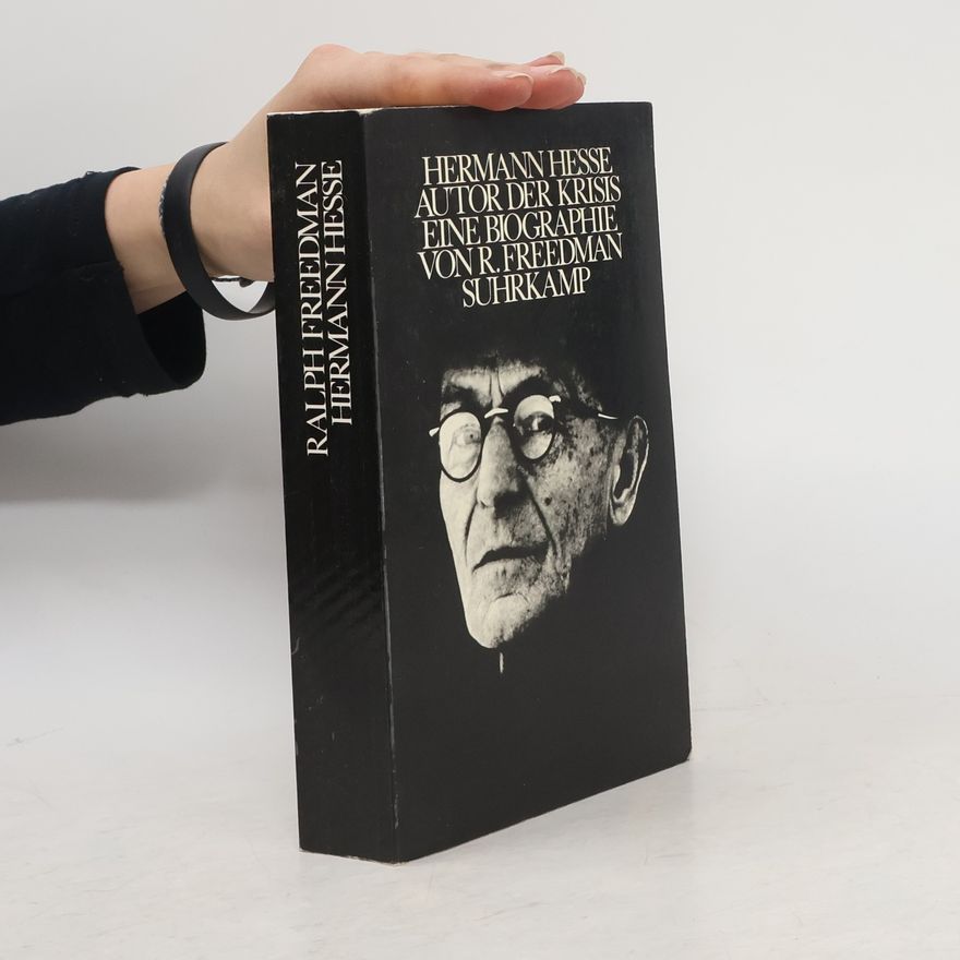 Ralph Freedman Hermann Hesse: Autor der Krisis