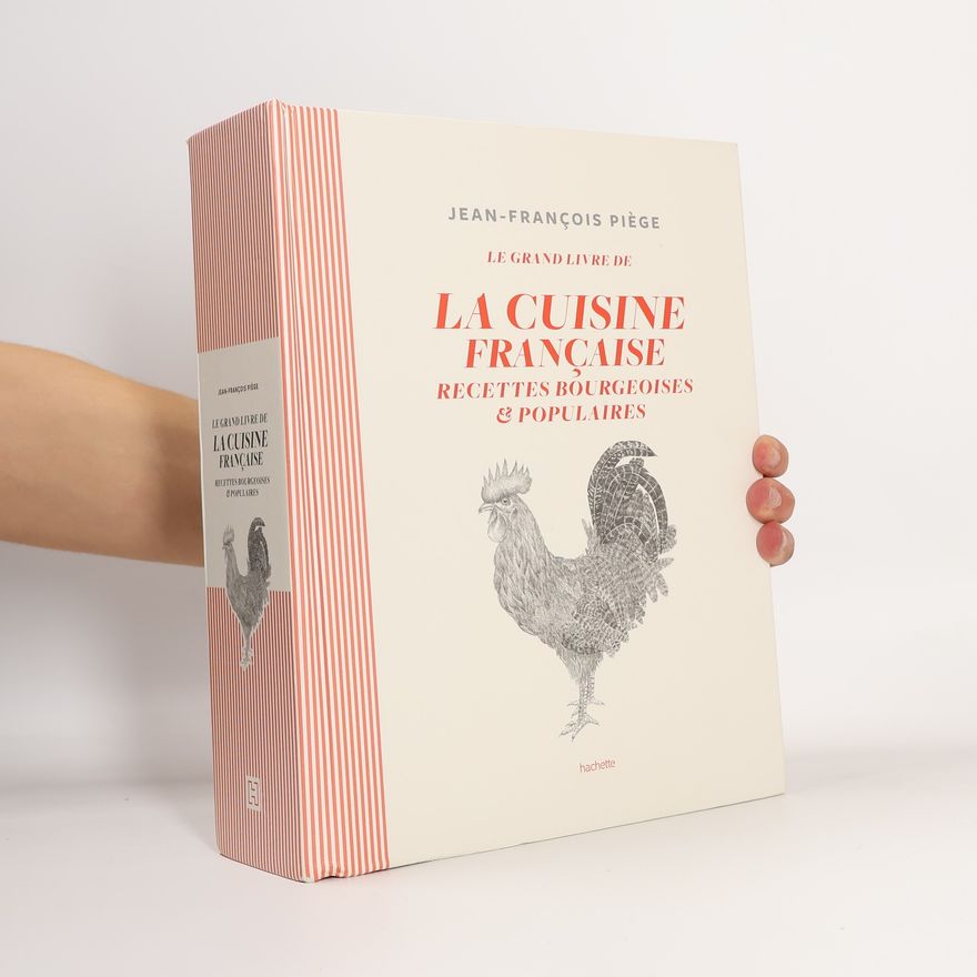 Jean-François Piège Le grand livre de la cuisine française