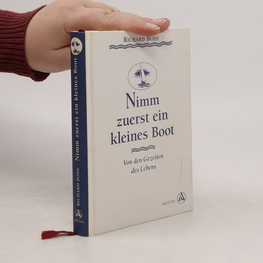 Richard Bode Nimm zuerst ein kleines Boot