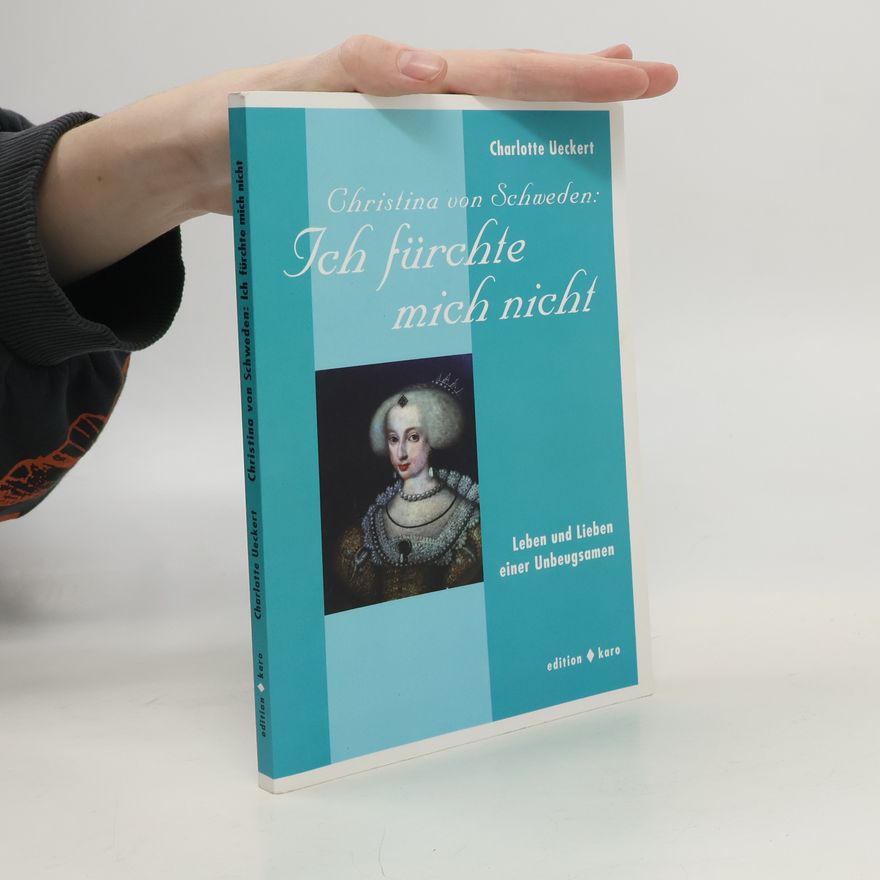 Charlotte Ueckert Christina von Schweden: Ich fürchte mich nicht!