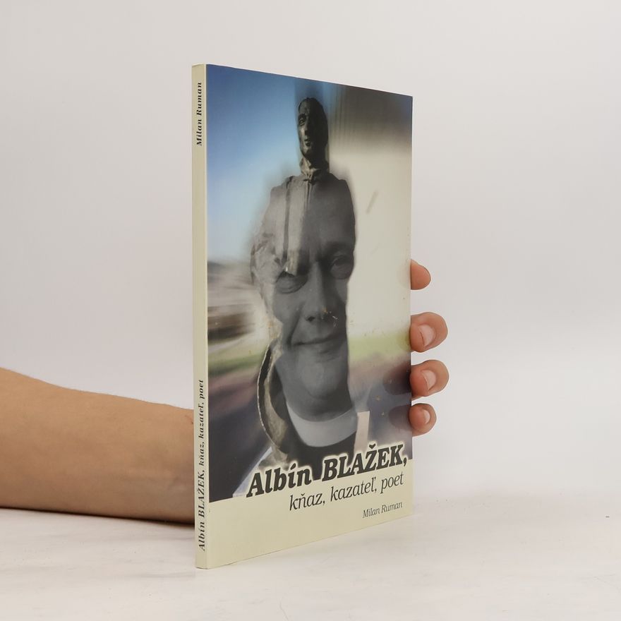 Milan Rumen Albín Blažek, kňaz, kazateľ, poet