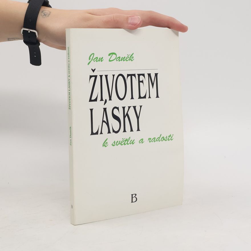 Ján Danek Životem lásky k světlu a radosti