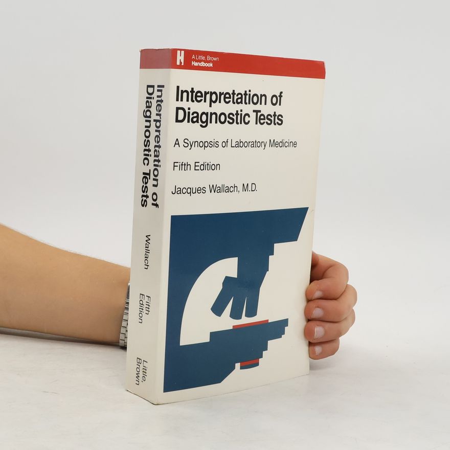 Jacques Wallach Interpretation of Diagnostic Tests. Synopsis of Laboratory Medicine