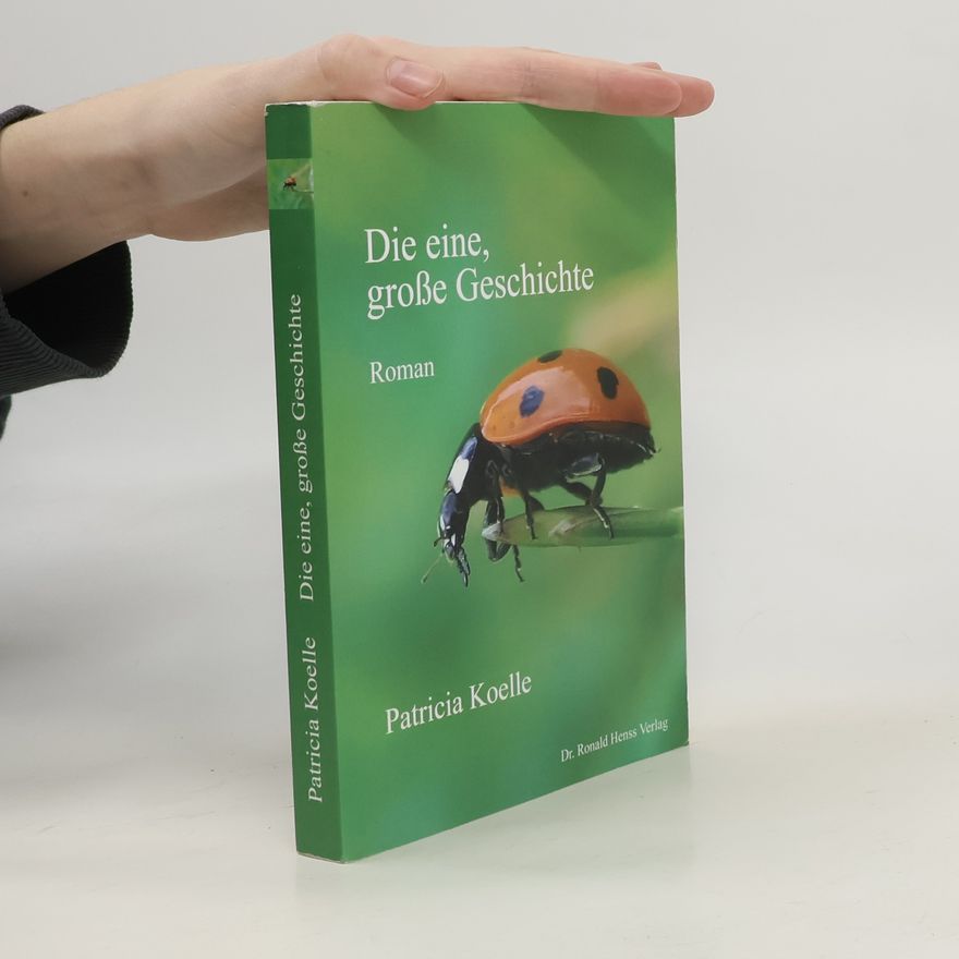 Patricia Koelle Die eine, große Geschichte
