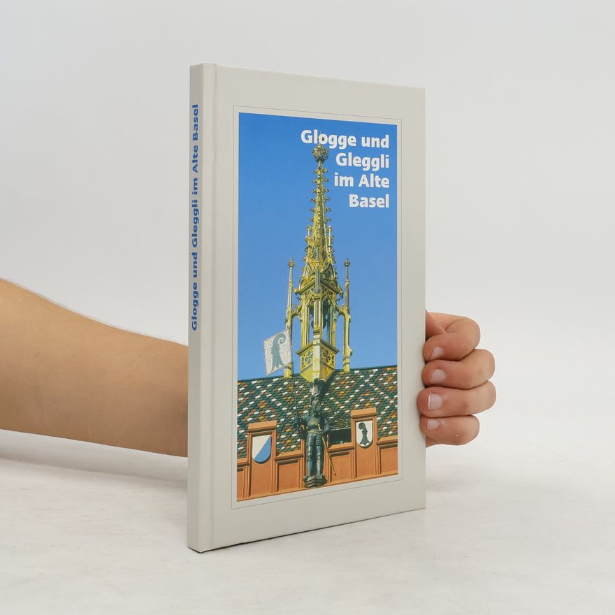 Markus Fürstenberger Glogge und Gleggli im Alte Basel