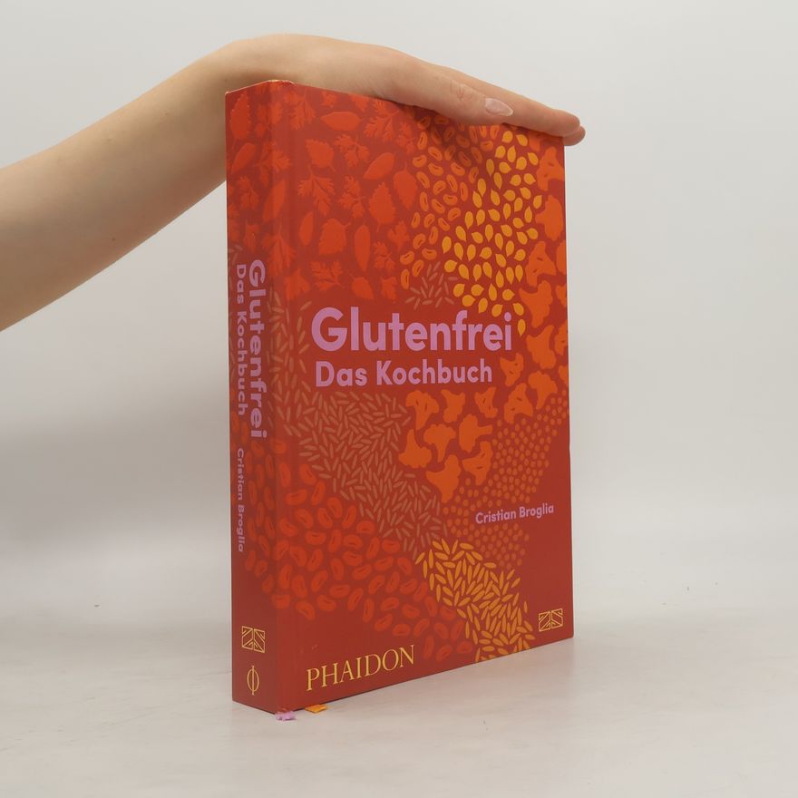 Cristian Broglia Glutenfrei - Das Kochbuch