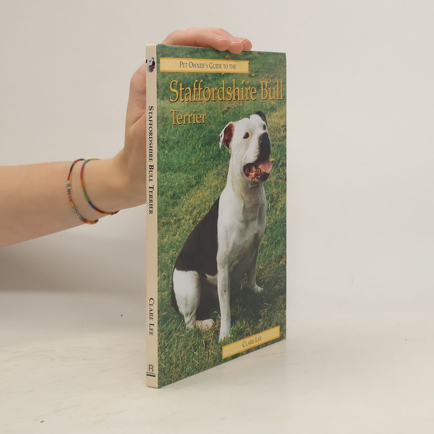 Clare Lee Pet Owner's Guide to the Staffordshire Bull Terrier
