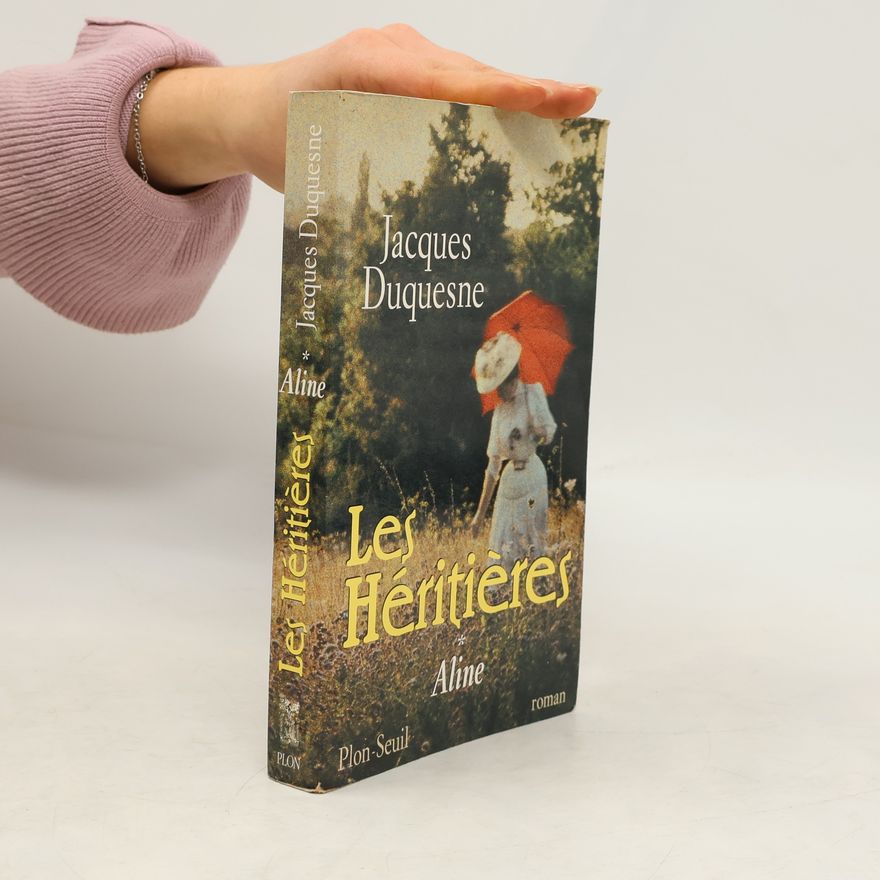 Jacques Duquesne Les Héritières - 1: Aline