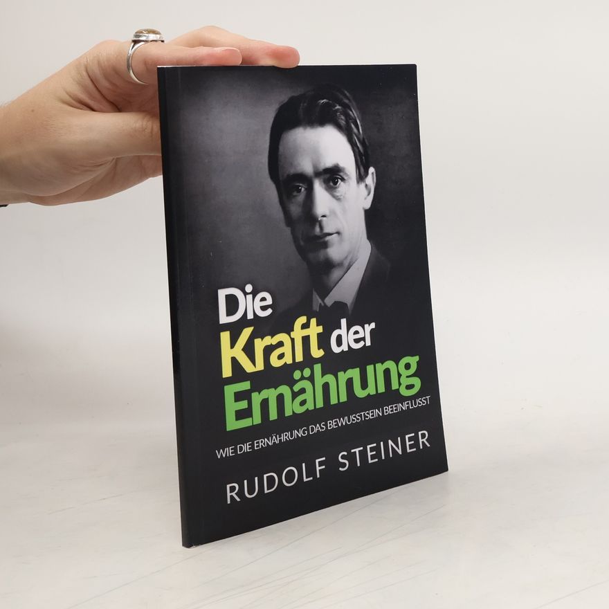 Rudolf Steiner Die Kraft der Ernährung