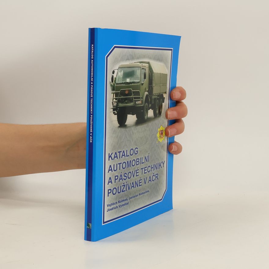 Vojtěch Kolmaš Katalog automobilní a pásové techniky používané v AČR