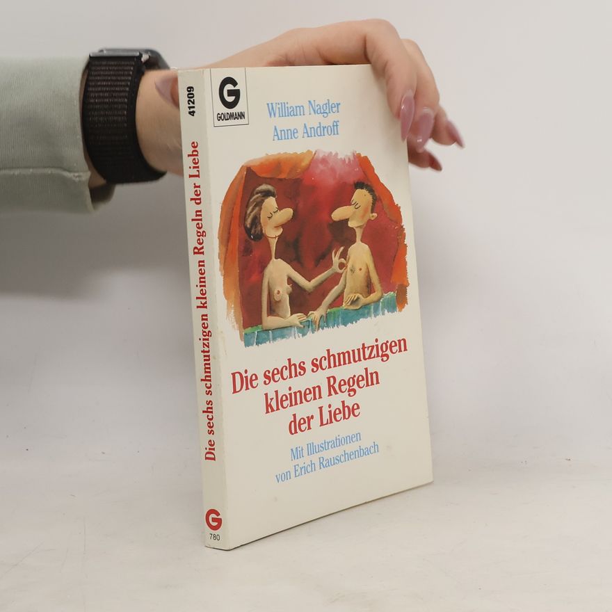 William Nagler Die sechs schmutzigen kleinen Regeln der Liebe